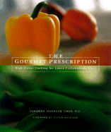 The Gourmet Prescription: High Flavor Recipes for Lower Carbohydrate Diets