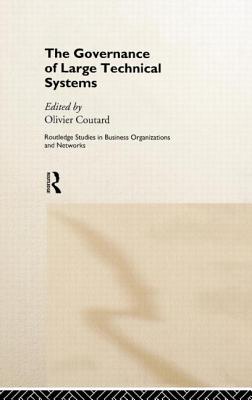 The Governance of Large Technical Systems - Coutard, Olivier (Editor)