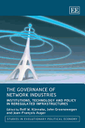 The Governance of Network Industries: Institutions, Technology and Policy in Reregulated Infrastructures - Kunneke, Rolf W (Editor), and Groenewegen, John (Editor), and Auger, Jean-Franois (Editor)