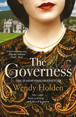 The Governess: The unknown childhood of the most famous woman who ever lived - Holden, Wendy