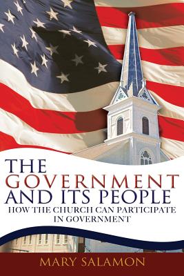 The Government and Its People: How the Church Can Participate in Government - Salamon, Mary