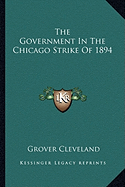 The Government In The Chicago Strike Of 1894