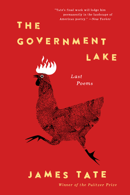 The Government Lake: Last Poems - Tate, James