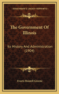 The Government of Illinois: Its History and Administration (1904)