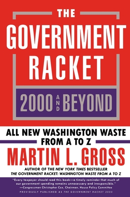 The Government Racket 2000 and Beyond - Gross, Martin L