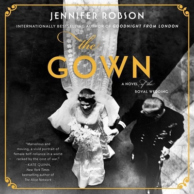 The Gown: A Novel of the Royal Wedding - Robson, Jennifer (Read by), and Calin, Marisa (Read by)