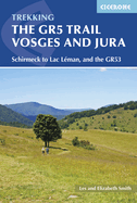 The GR5 Trail - Vosges and Jura: Schirmeck to Lac Léman, and the GR53