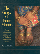 The Grace of Four Moons: Dress, Adornment, and the Art of the Body in Modern India