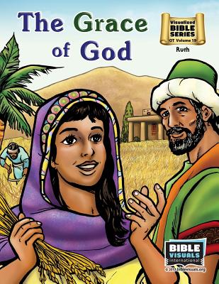 The Grace of God: Old Testament Volume 19: Ruth - Piepgrass, Arlene S, and International, Bible Visuals