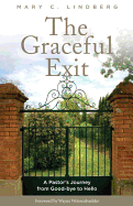 The Graceful Exit: A Pastor's Journey from Good-Bye to Hello