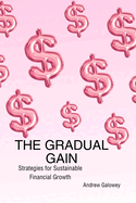 The Gradual Gain: Strategies for Sustainable Financial Growth