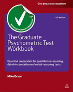 The Graduate Psychometric Test Workbook: Essential Preparation for Quantative Reasoning, Data Interpretation and Verbal Reasoning Tests