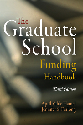 The Graduate School Funding Handbook - Hamel, April Vahle, and Furlong, Jennifer S, Ms.