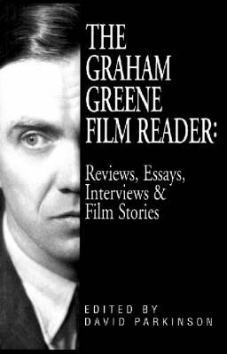 The Graham Greene Film Reader: Reviews, Essays, Interviews & Film Stories - Greene, Graham