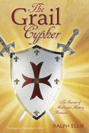 The Grail Cypher: The Secrets of Arthurian History Revealed