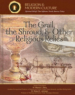 The Grail, the Shroud, & Other Religious Relics: Secrets & Ancient Mysteries