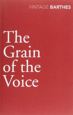 The Grain Of The Voice - Barthes, Roland