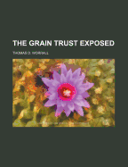 The Grain Trust Exposed