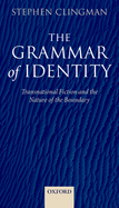 The Grammar of Identity: Transnational Fiction and the Nature of the Boundary
