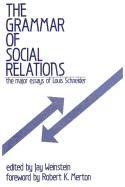The Grammar of Social Relations: The Major Essays of Louis Schneider