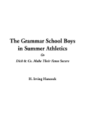 The Grammar School Boys in Summer Athletics or Dick & Co. Make Their Fame Secure