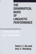The Grammatical Basis of Linguistic Performance: Language Use and Acquisition