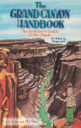 The Grand Canyon Handbook: An Insider's Guide to the Park, as Related by Ranger Jack - Frank, Susan