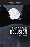 The Grand Delusion: A Manufactured Identity Thriller