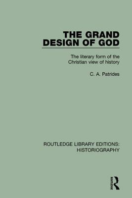 The Grand Design of God: The Literary Form of the Christian View of History - Patrides, C. A.