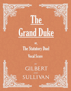 The Grand Duke; Or, the Statutory Duel (Vocal Score)