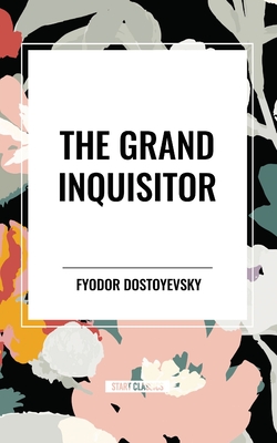 The Grand Inquisitor - Dostoyevsky, Fyodor