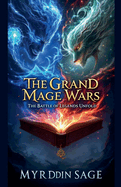 The Grand Mage Wars: The Battle of Legends Unfold