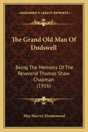 The Grand Old Man of Dudswell: Being the Memoirs of the Reverend Thomas Shaw Chapman (1916)