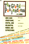 The Grand Panjandrum and 2,699 Other Rare, Useful, and Delightful Words and Expressions: And 2,499 Other Rare, Useful, and Delightful Words, Expressions, and Phrases - Hook, J N