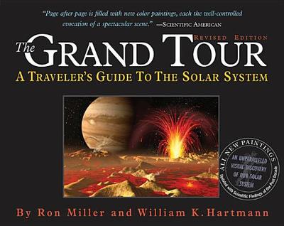 The Grand Tour: A Traveler's Guide to the Solar System - Hartmann, William K, and Miller, Ron