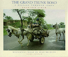 The Grand Trunk Road: A Passage Through India - Deloche, Jean, and Singh, Raghubir (Photographer)