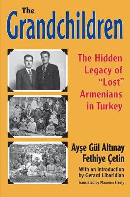 The Grandchildren: The Hidden Legacy of 'Lost' Armenians in Turkey - Altinay, Ayse Gul