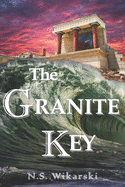 The Granite Key: Arkana Archaeology Mystery Thriller Series #1