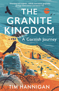 The Granite Kingdom: A Cornish Journey