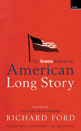 The Granta Book of the American Long Story