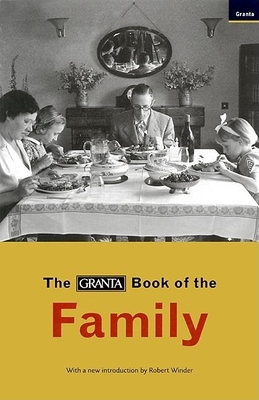 The Granta Book of the Family - Editors of Granta Magazine (Editor)