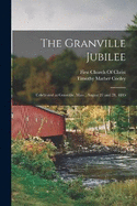 The Granville Jubilee: Celebrated at Granville, Mass., August 27 and 28, 1845