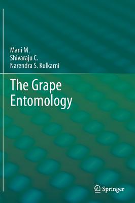 The Grape Entomology - Mani, M, and Shivaraju, C, and Kulkarni, Narendra S