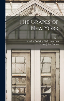 The Grapes of New York - Hedrick, U P, and Fmo, Herndon/Vehling Collection, and Booth, N O 1869-1919