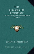 The Grasses Of Tennessee: Including Cereals And Forage Plants