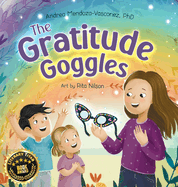 The Gratitude Goggles: A Children's Book About Positivity and Appreciation of Life