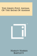 The Grave-Post, Anisan, of the Batak of Asahan