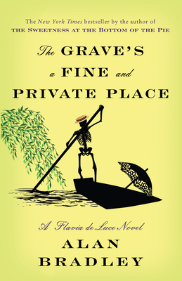 The Grave's a Fine and Private Place: A Flavia de Luce Novel - Bradley, Alan