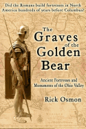 The Graves of the Golden Bear: Ancient Fortresses and Monuments of the Ohio Valley