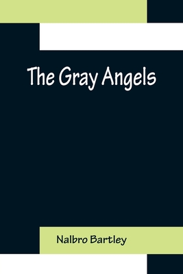 The Gray Angels - Bartley, Nalbro